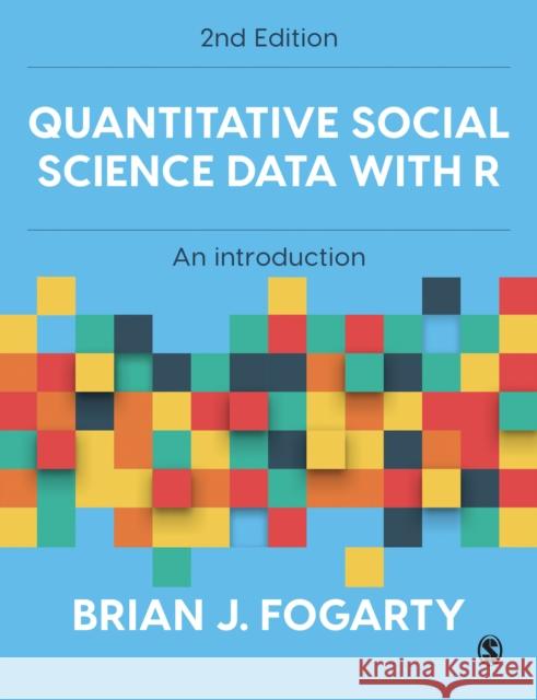 Quantitative Social Science Data with R: An Introduction Fogarty, Brian J. 9781529790467