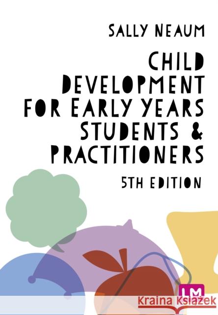 Child Development for Early Years Students and Practitioners Sally Neaum 9781529792874 Sage Publications Ltd