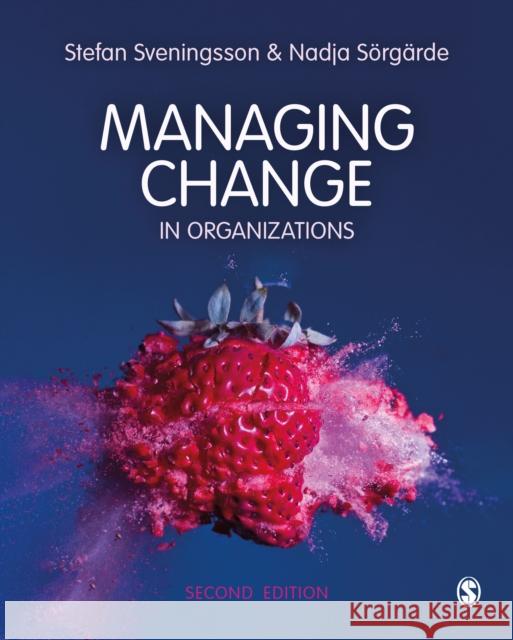 Managing Change in Organizations Nadja Sorgarde 9781529798982