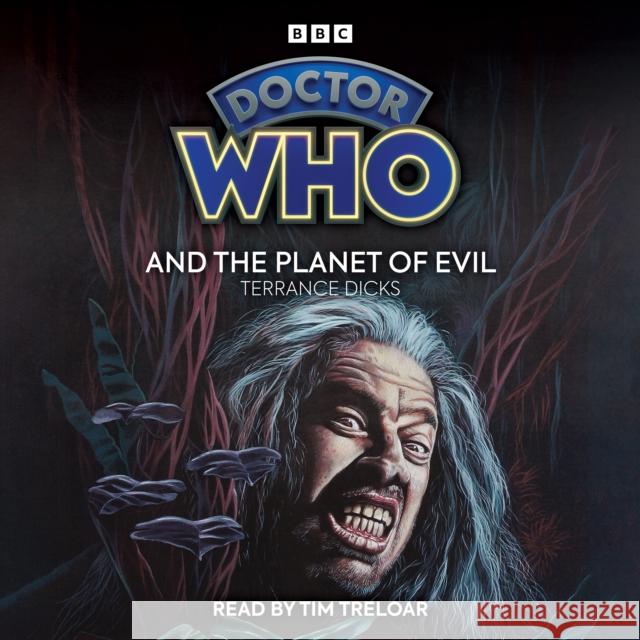 Doctor Who and the Planet of Evil: 4th Doctor Novelisation Terrance Dicks 9781529901979