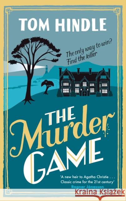 The Murder Game: A gripping murder mystery from the author of A Fatal Crossing Tom Hindle 9781529902181