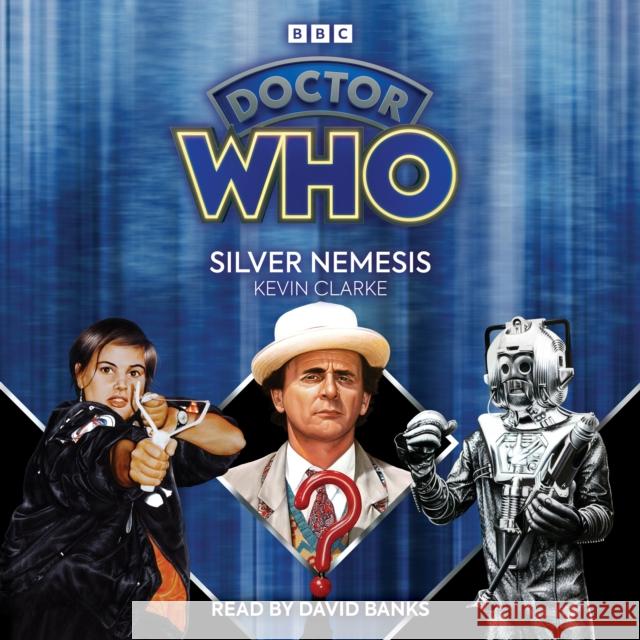 Doctor Who: Silver Nemesis: 7th Doctor Novelisation Kevin Clarke 9781529905298 BBC Books