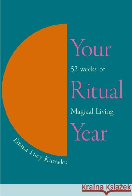 Your Ritual Year Emma-Lucy Knowles 9781529905359 Ebury Publishing