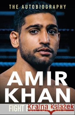 Fight For Your Life Amir Khan 9781529907681