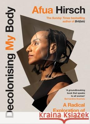 Decolonising My Body: A radical exploration of rituals and beauty Afua Hirsch 9781529908664