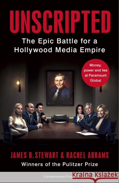 Unscripted: The Epic Battle for a Hollywood Media Empire Abrams, Rachel 9781529912852