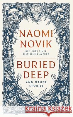 Buried Deep and Other Stories Naomi Novik 9781529916225