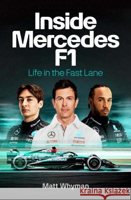 Inside Mercedes F1: Life in the Fast Lane of Formula One Matt Whyman 9781529916799 Cornerstone