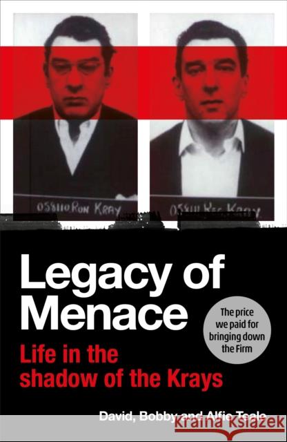 Legacy of Menace: Life in the Shadow of the Krays Alfie Teale 9781529917291 Ebury Publishing