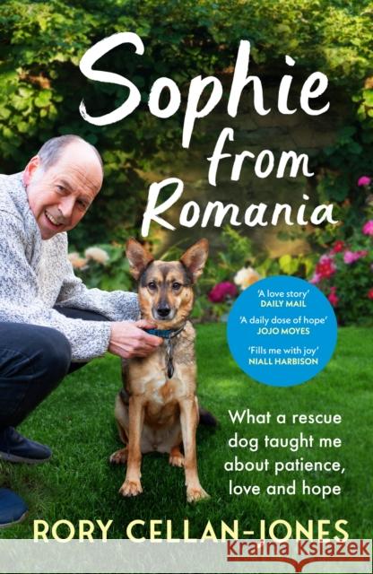 Sophie From Romania: What a rescue dog taught me about patience, love and hope Rory Cellan-Jones 9781529918595