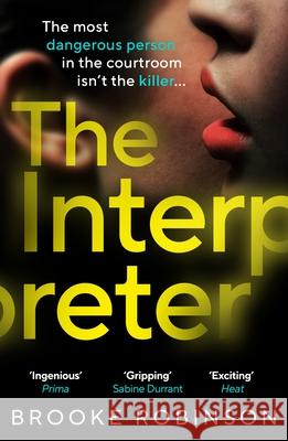 The Interpreter: The most dangerous person in the courtroom isn’t the killer… Brooke Robinson 9781529919622