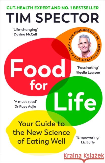 Food for Life: Your Guide to the New Science of Eating Well from the #1 Sunday Times bestseller Tim Spector 9781529919660 Vintage Publishing