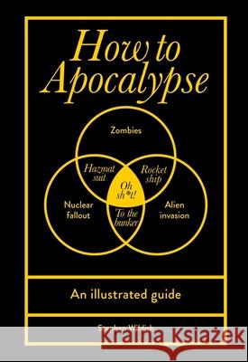 How to Apocalypse: An illustrated guide Stephen Wildish 9781529919929