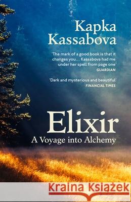 Elixir: A Voyage into Alchemy Kapka Kassabova 9781529920475