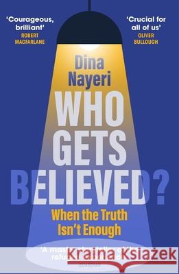 Who Gets Believed?: When the Truth Isn’t Enough  9781529920529 Random House