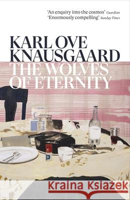 The Wolves of Eternity Karl Ove Knausgaard 9781529920581