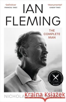 Ian Fleming: The Complete Man Nicholas Shakespeare 9781529920604 Vintage Publishing