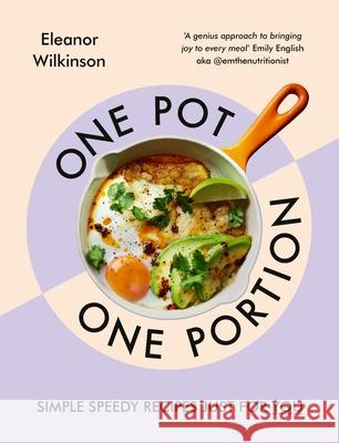 One Pot, One Portion: Simple, speedy recipes just for you Eleanor Wilkinson 9781529921977 Ebury Publishing