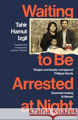 Waiting to Be Arrested at Night: A Uyghur Poet's Memoir of China's Genocide Tahir Hamut Izgil 9781529922752