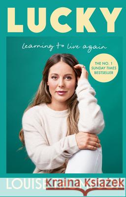 Lucky: Learning to live again Louise Thompson 9781529923766