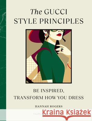 The Gucci Style Principles: Be Inspired, Transform How You Dress Hannah Rogers 9781529930573 Ebury Publishing