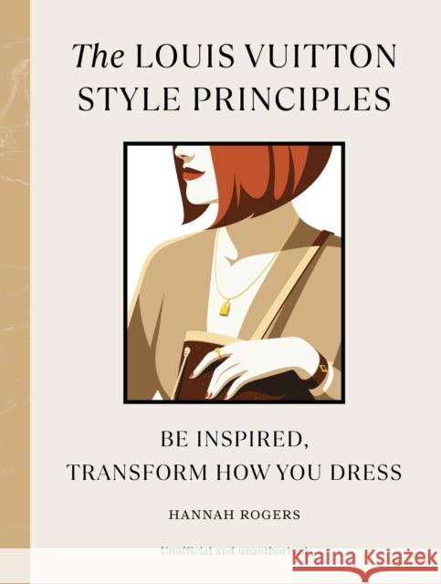 The Louis Vuitton Style Principles Hannah Rogers 9781529930597