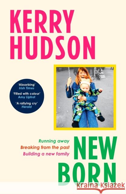 Newborn: Running Away, Breaking with the Past, Building a New Family Kerry Hudson 9781529931471