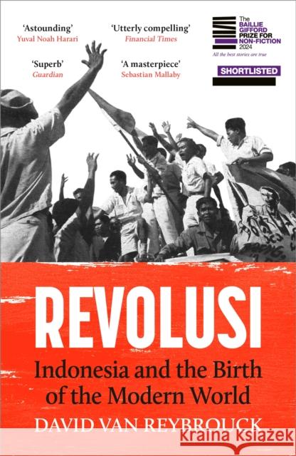 Revolusi: Indonesia and the Birth of the Modern World David Van Reybrouck 9781529931525
