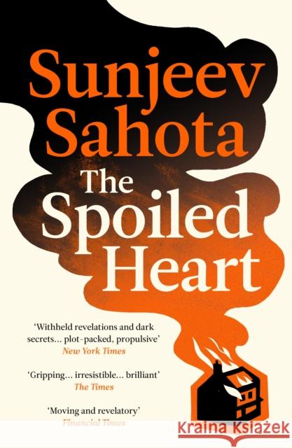 The Spoiled Heart Sunjeev Sahota 9781529931594 Random House