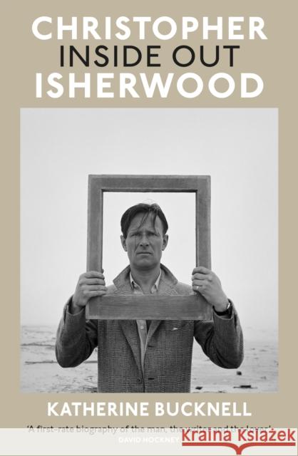 Christopher Isherwood Inside Out Katherine Bucknell 9781529932348