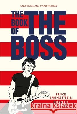 The Book of The Boss: Empowering words of wisdom from Bruce Springsteen Pop Press 9781529933369 Ebury Publishing