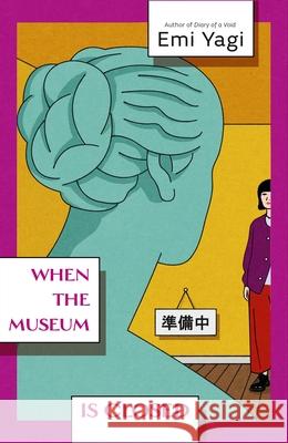 When the Museum is Closed Emi Yagi 9781529935004
