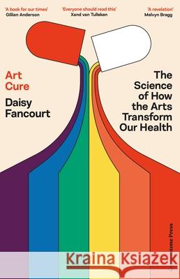 Art Cure: The Science of How the Arts Transform Our Health Fancourt, Daisy 9781529935530