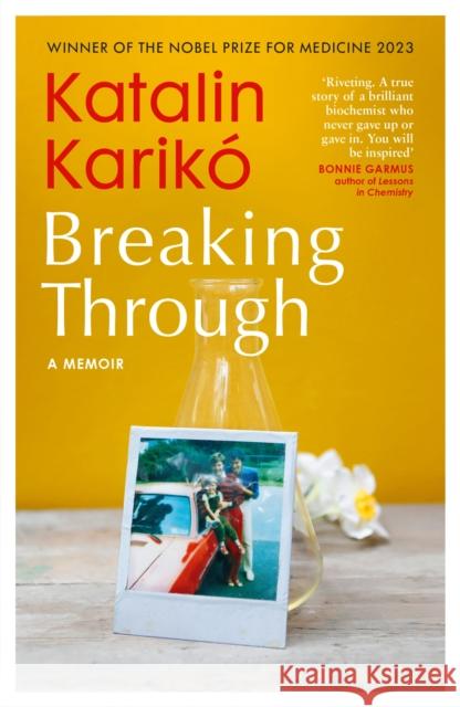 Breaking Through: A Memoir Katalin Kariko 9781529936391