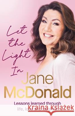 Let the Light In: Lessons learned through life, love and laughter Jane McDonald 9781529936919 Ebury Publishing