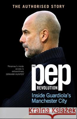 The Pep Revolution: Inside Guardiola's Manchester City Marti Perarnau 9781529937312 Ebury Publishing