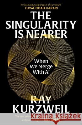 The Singularity is Nearer: When We Merge with AI Ray Kurzweil 9781529937497 Random House