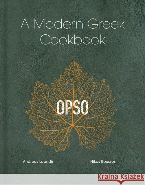 OPSO: A Modern Greek Cookbook Andreas Labridis 9781529944136 Ebury Publishing