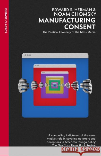 Manufacturing Consent: The Political Economy of the Mass Media Noam Chomsky 9781529944389
