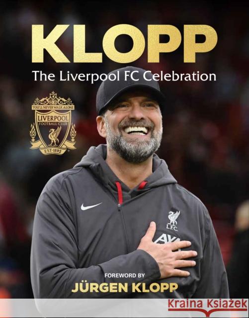 Klopp: The Liverpool FC Celebration Liverpool FC 9781529944488 Ebury Publishing