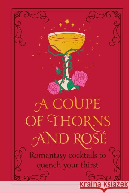 A Coupe of Thorns and Rose: Romantasy cocktails to quench your thirst Pop Press 9781529945065