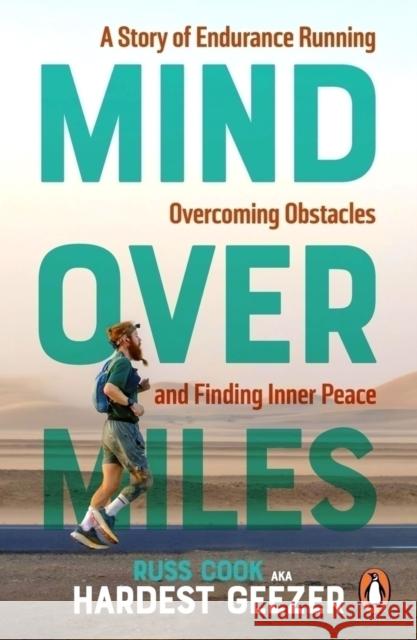 Mind over Miles: A Story of Endurance Running, Overcoming Obstacles and Finding Inner Peace Russ Cook 9781529945935 Ebury Publishing
