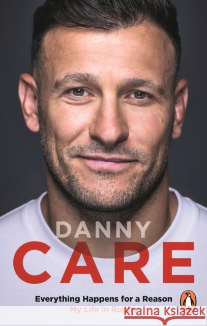 Everything Happens for a Reason: My Life in Rugby Danny Care 9781529946161 Ebury Publishing