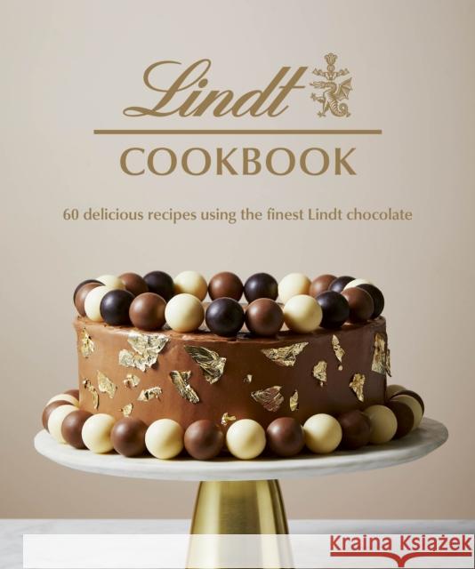 Lindt Cookbook: 60 delicious recipes using the finest Lindt chocolate Lindt 9781529948707 Ebury Publishing