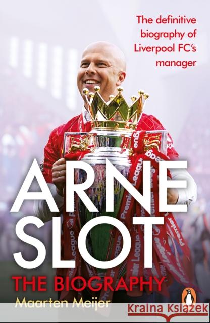 Arne Slot Maarten Meijer 9781529949513 Ebury Publishing