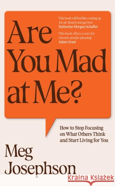 Are You Mad At Me?: How to Stop Focusing on What Others Think and Start Living for You Meg Josephson 9781529949612 Vintage Publishing