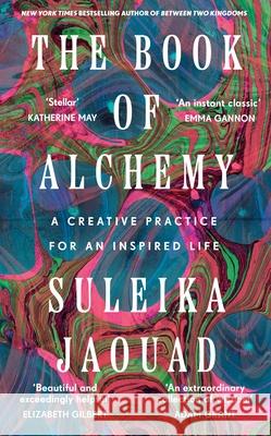 The Book of Alchemy: A Creative Practice for an Inspired Life Suleika Jaouad 9781529949674 Vintage Publishing