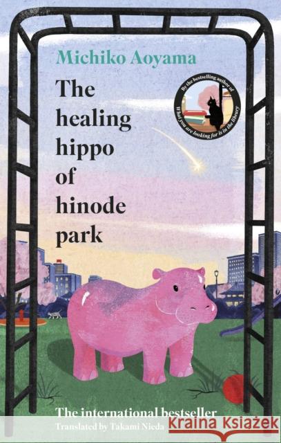 The Healing Hippo Of Hinode Park Michiko Aoyama 9781529949766