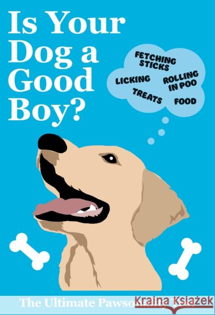 Is Your Dog A Good Boy?: The Ultimate Pawsonality Test Pop Press 9781529954425 Ebury Publishing
