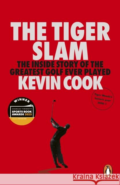 The Tiger Slam: The inside story of the greatest golf ever played Kevin Cook 9781529955491